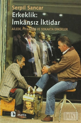 Erkeklik: İmkansız İktidar